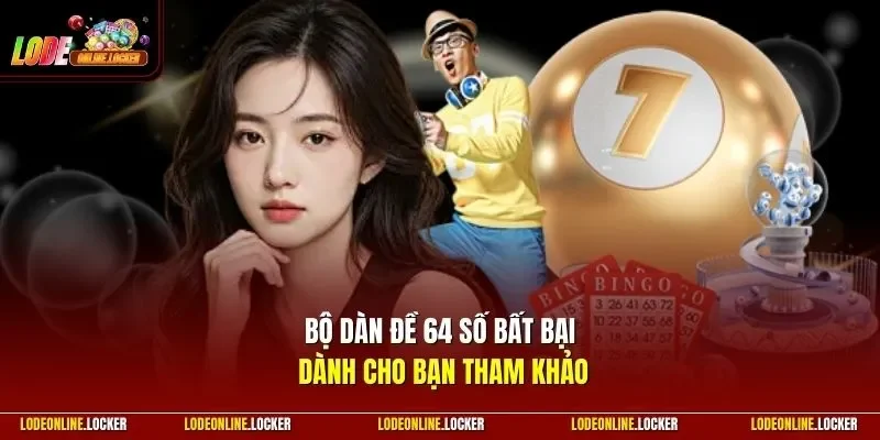 Bộ dàn đề 64 số bất bại dành cho bạn tham khảo