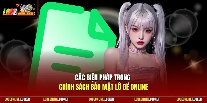 Các biện pháp trong chính sách bảo mật Lô Đề Online