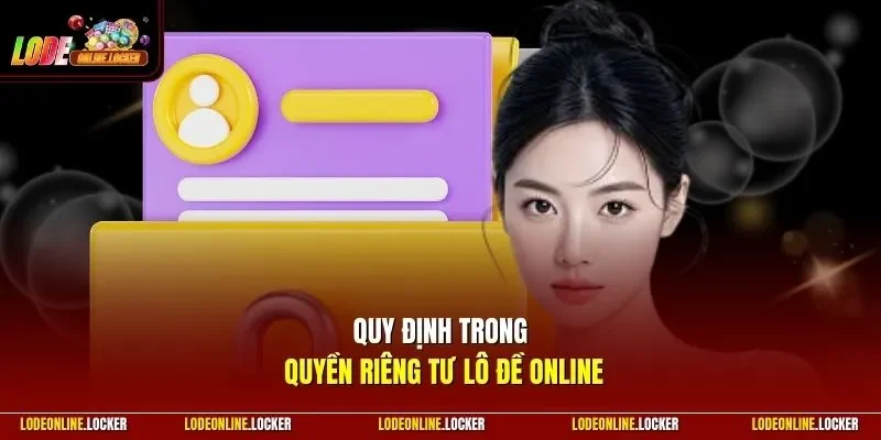 Quy định trong quyền riêng tư Lô Đề Online